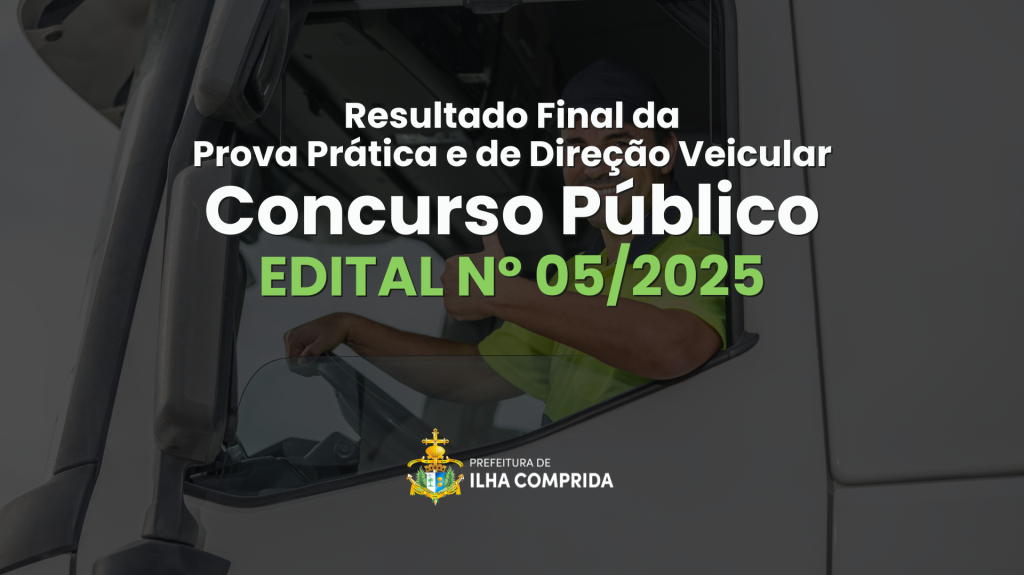 Concurso Público nº 05/2025: Resultado final da Prova Prática e da Prova de Direção Veicular