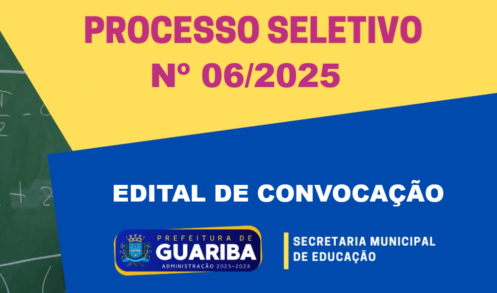 PROCESSO SELETIVO Nº 06/2025 - EDITAL DE CONVOCAÇÃO Nº01