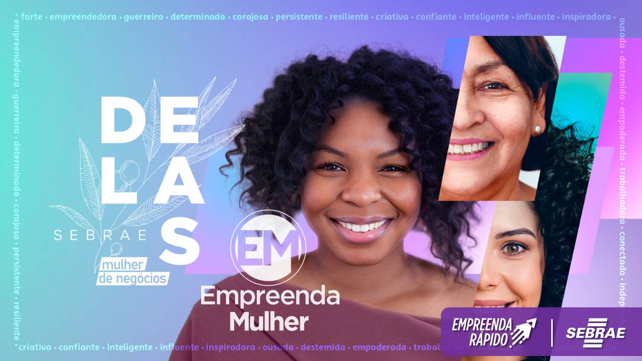 Chegou O Programa Do Sebrae Empreenda Rápido Mulheres Prefeitura De Guariba 9596