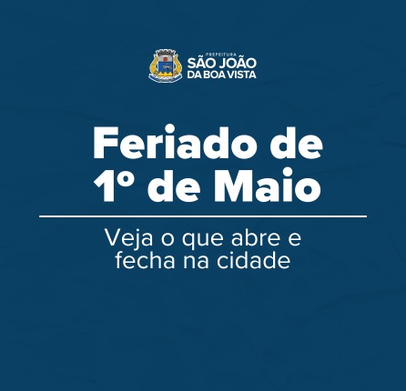 O que Abre e o que Fecha no feriado de 1º de maio - Prefeitura de São ...