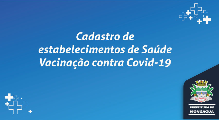 Cadastro de estabelecimentos de Saúde para fins de vacinação contra a Covid-19