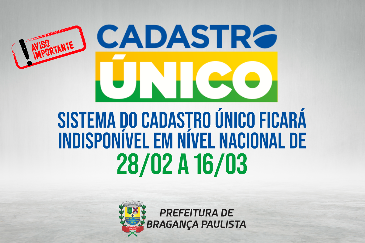 Sistema do Cadastro Único ficará indisponível em nível nacional de 28/02 a 16/03