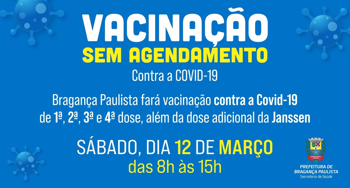 Bragança Paulista fará vacinação contra a Covid-19 de 1ª, 2ª, 3ª e 4ª dose, além da dose adicional da Janssen sem agendamento no próximo sábado (12)
