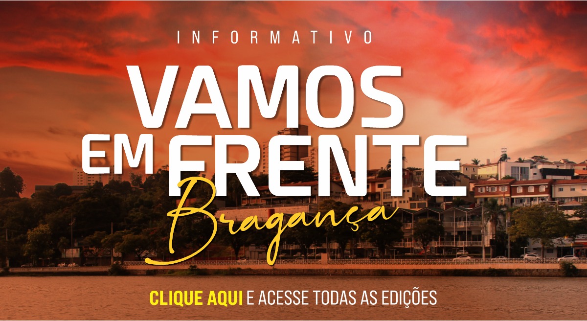 INFORMATIVO VAMOS EM FRENTE BRAGANÇA