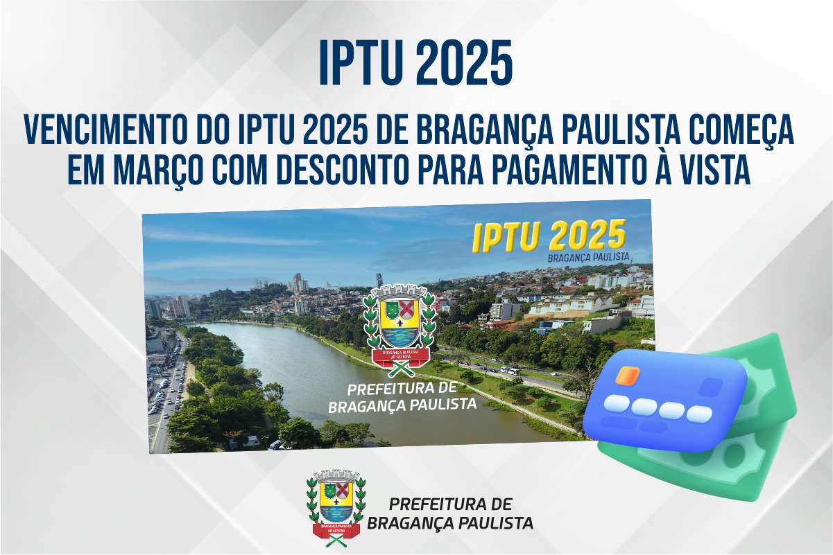 Vencimento do IPTU 2025 de Bragança Paulista começa em março com desconto para pagamento à vista
