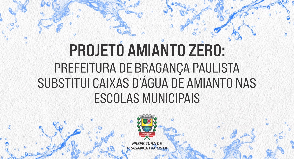 Projeto Amianto Zero: Prefeitura de Bragança Paulista substitui caixas d'água de amianto nas escolas municipais