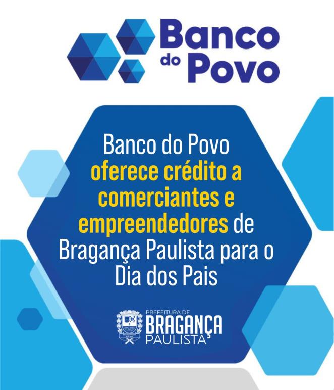 Banco do Povo oferece crédito a comerciantes e empreendedores de Bragança Paulista para o Dia dos Pais