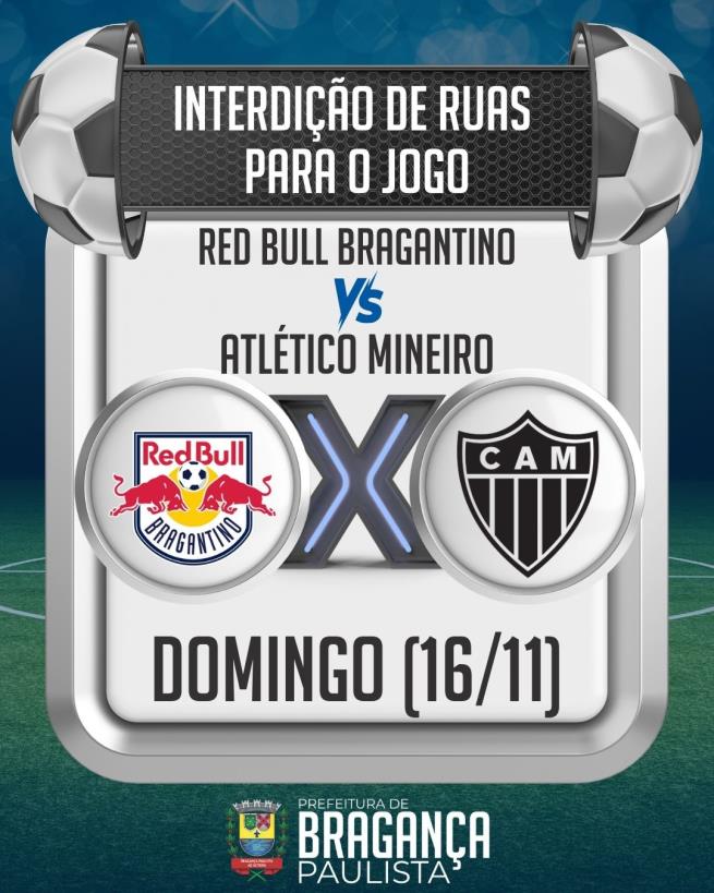 Ruas serão interditadas para jogo entre Red Bull Bragantino e Atlético Mineiro neste domingo (16/11)