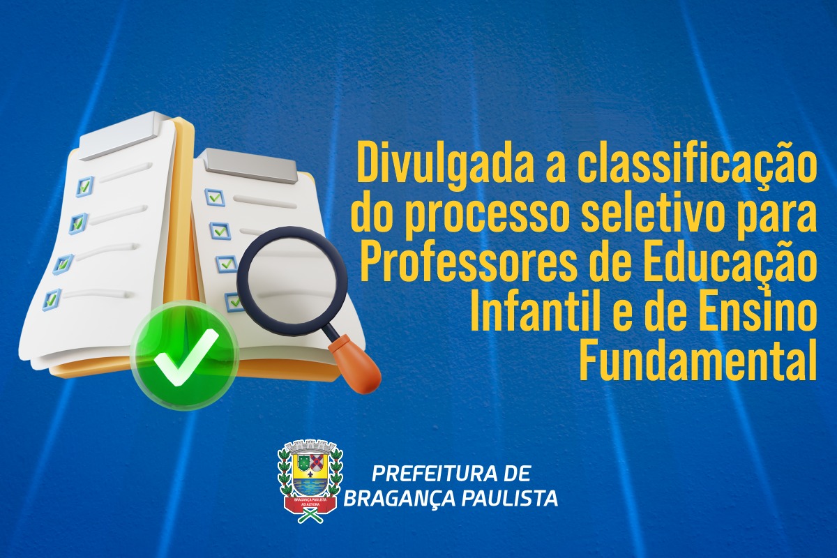 Divulgada a classificação do processo seletivo para Professor de Educação Infantil e de Ensino Fundamental
