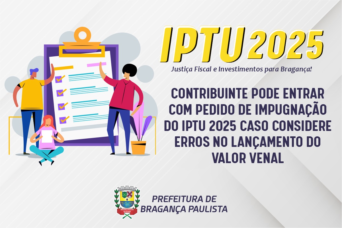 Contribuinte pode entrar com pedido de Impugnação do IPTU 2025 caso considere erros no lançamento do Valor Venal