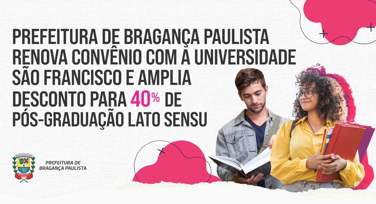 Prefeitura de Bragança Paulista renova convênio com a Universidade São Francisco e amplia desconto para 40% de pós-graduação lato sensu