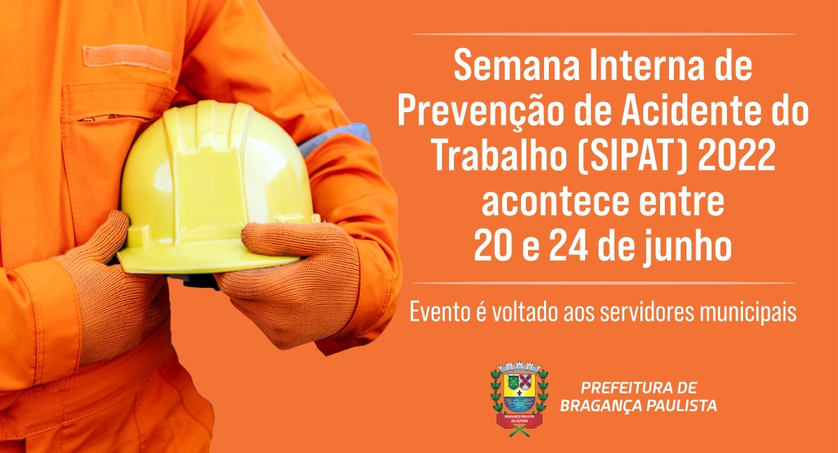 Semana Interna de Prevenção de Acidente do Trabalho (SIPAT) 2022 acontece entre 20 e 24 de junho