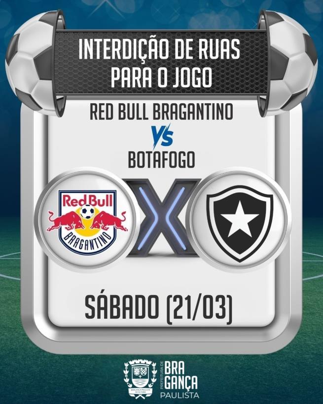 Red Bull Bragantino x Botafogo:  Ruas serão interditadas para partida do Brasileirão. Fique atento!