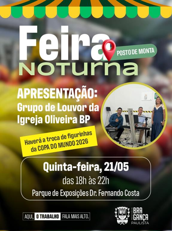 Feira Noturna do Posto de Monta terá apresentação do Grupo de Louvor da Igreja Oliveira BP e troca de figurinhas da Copa do Mundo nesta quinta-feira (21)