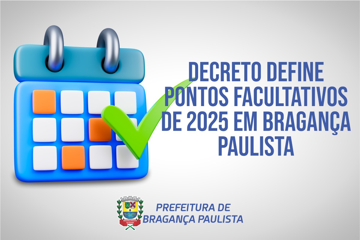 Decreto define pontos facultativos de 2025 em Bragança Paulista