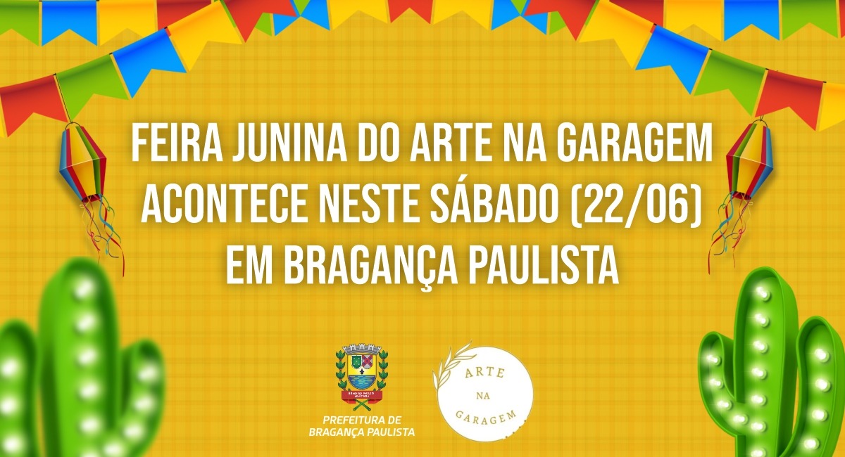 Feira Junina do Arte na Garagem acontece neste sábado (22/06) em Bragança Paulista