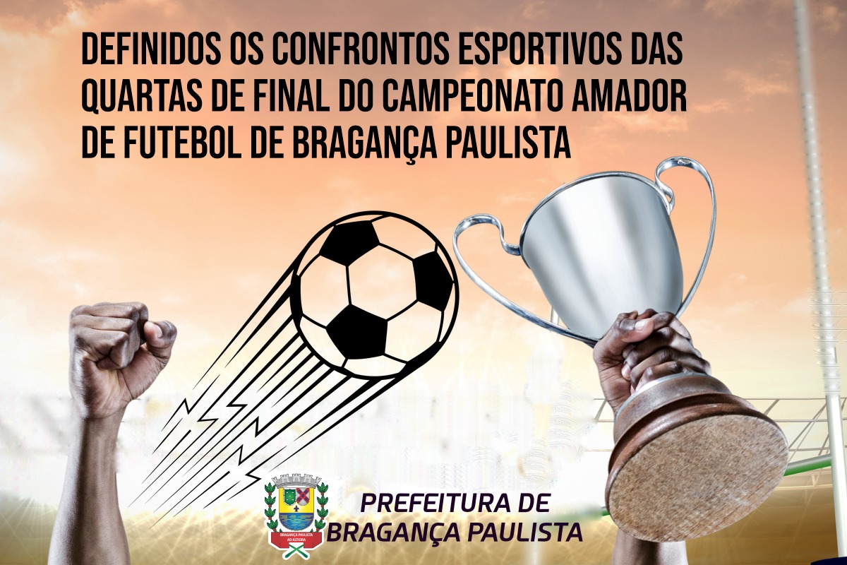 Definidos os confrontos esportivos das quartas de final do Campeonato Amador de Futebol de Bragança Paulista