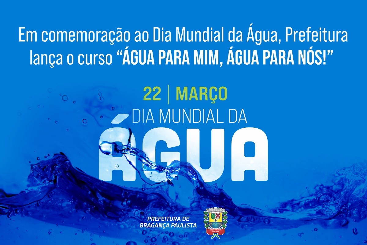 Em comemoração ao Dia Mundial da Água, Prefeitura lança curso “Água para mim, água para nós!”