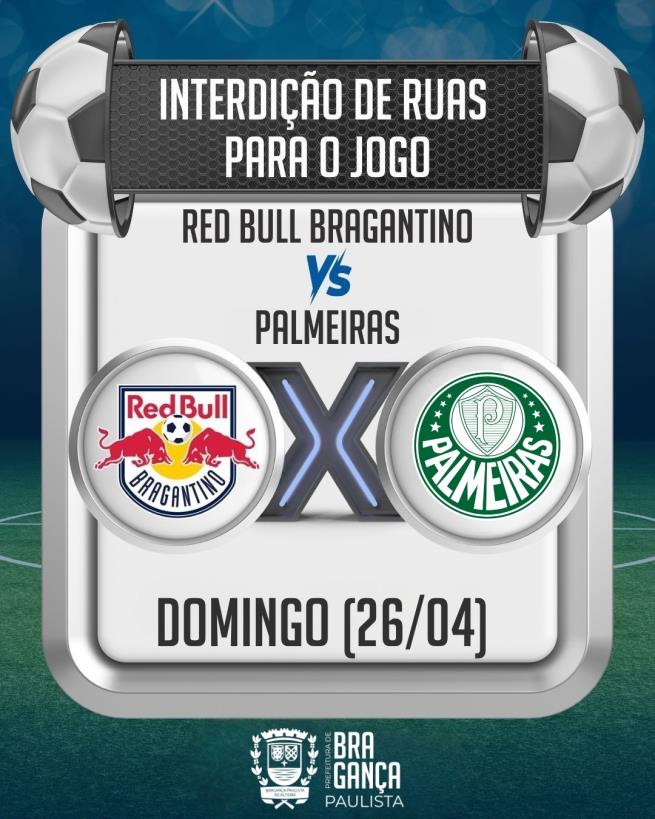 Red Bull Bragantino x Palmeiras: vias serão interditadas para partida do Brasileirão no domingo, dia 26