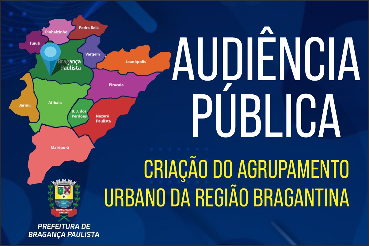 Bragança Paulista sediará audiência pública do Estado para discutir criação do Agrupamento Urbano da Região Bragantina
