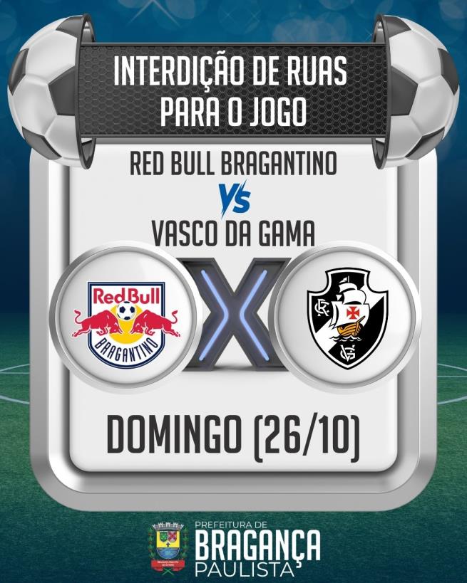 Ruas serão interditadas para jogo entre Red Bull Bragantino e Vasco da Gama neste domingo (26/10)