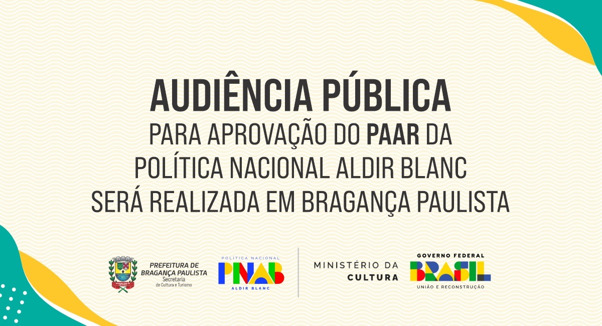 Audiência Pública para aprovação do PAAR da Política Nacional Aldir Blanc será realizada em Bragança Paulista