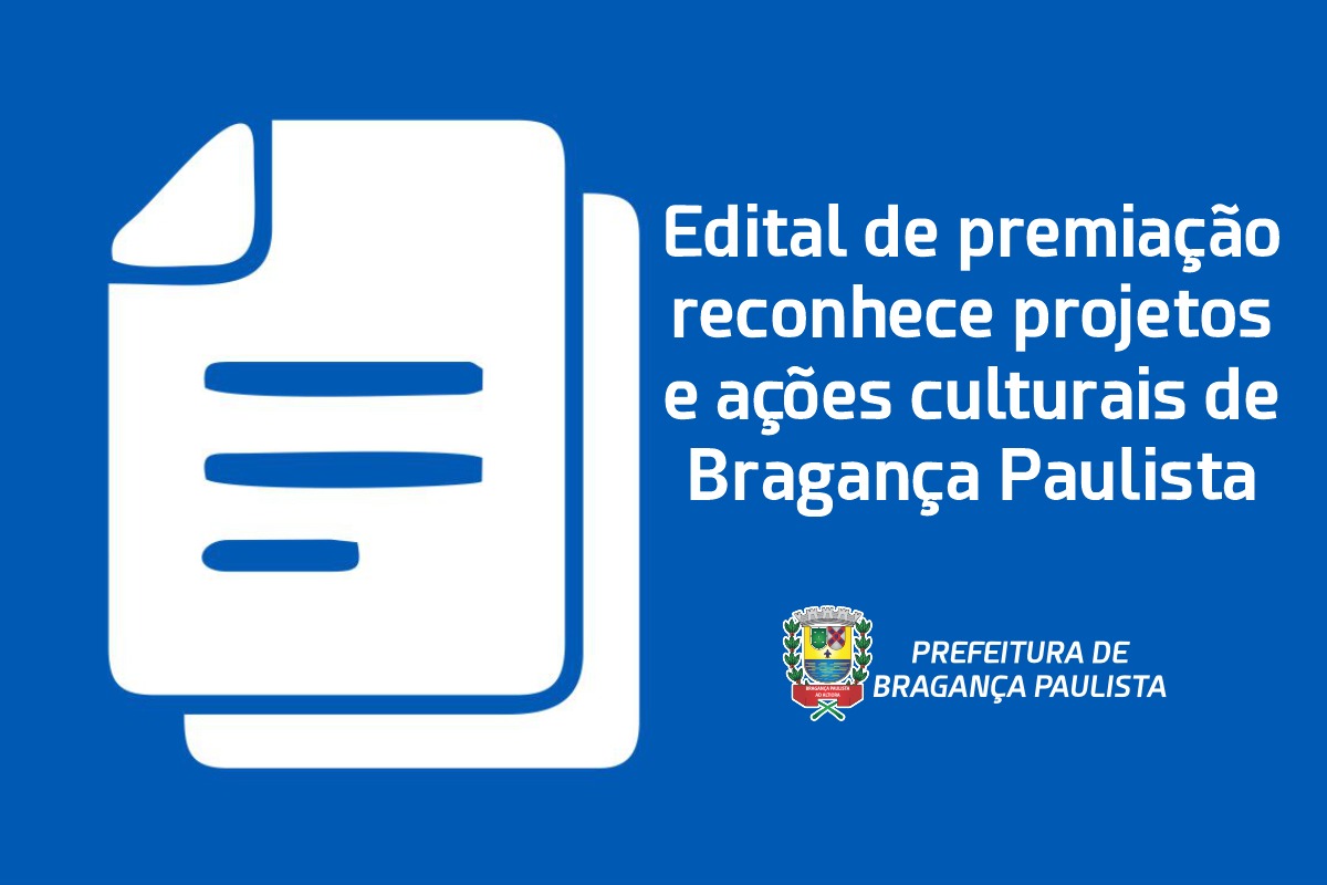 Edital de premiação reconhece projetos e ações culturais de Bragança Paulista