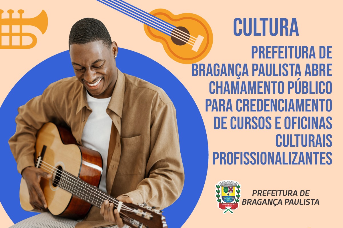 Prefeitura de Bragança Paulista abre chamamento público para credenciamento de cursos e oficinas culturais profissionalizantes