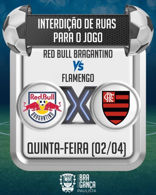 Ruas serão interditadas para jogo entre Red Bull Bragantino e Flamengo nesta quinta-feira (02/04)