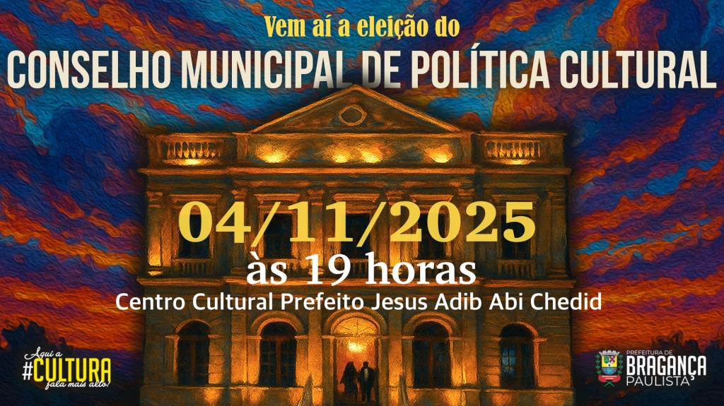 Prefeitura divulga lista final de habilitados para eleição do Conselho Municipal de Política Cultural de Bragança Paulista