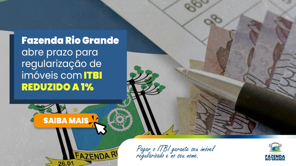Atenção proprietários. Fazenda Rio Grande inicia prazo para regularização de imóveis com ITBI reduzido a 1%