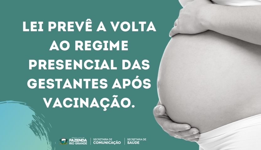 Lei prevê a volta ao regime presencial da gestante após vacinação.