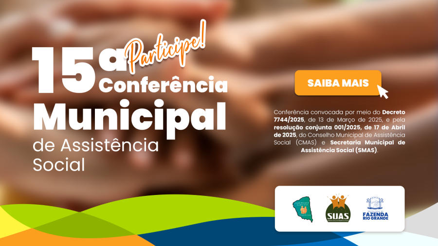Participe da 15ª Conferência Municipal de de Assistência Social de Fazenda  Rio Grande