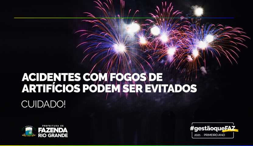 NÃO SOLTE FOGOS DE ARTIFÍCIOS. Mas se for soltar, obedeça essas regras: