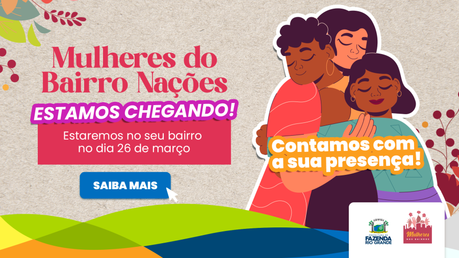 Mulheres nos Bairros chega ao Nações. Não perca.