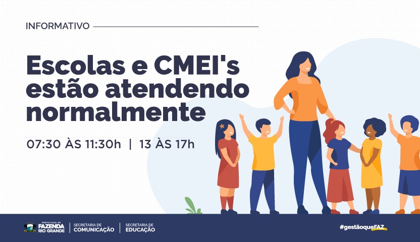 Os CMEIs e as Escolas estão com o horário normal de atendimento