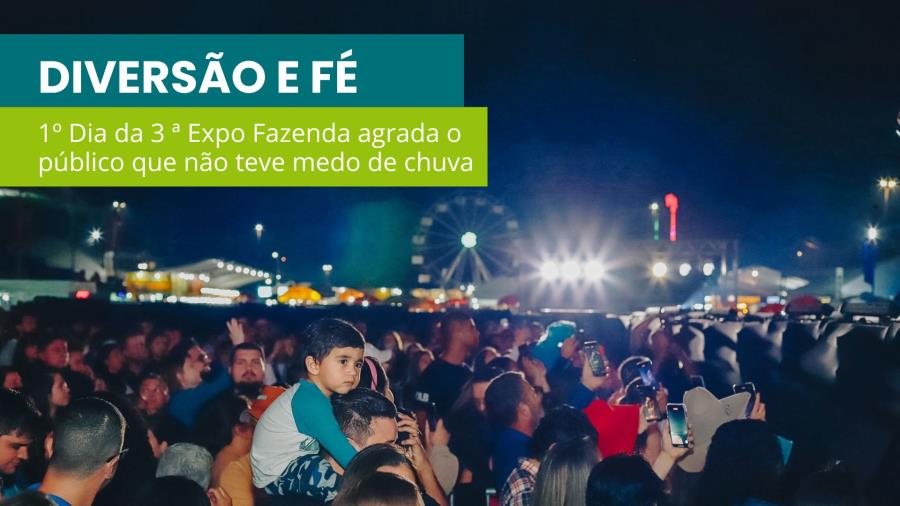 Chuva e fé, primeiro dia da 3ª Expo Fazenda encanta público