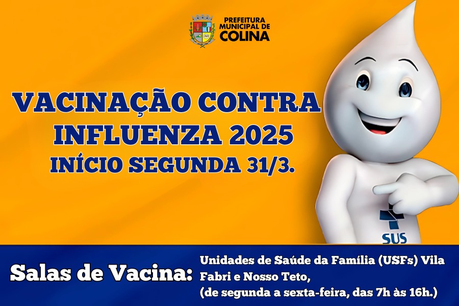 Colina inicia nesta segunda-feira (31) a vacinação contra a gripe (Influenza)!