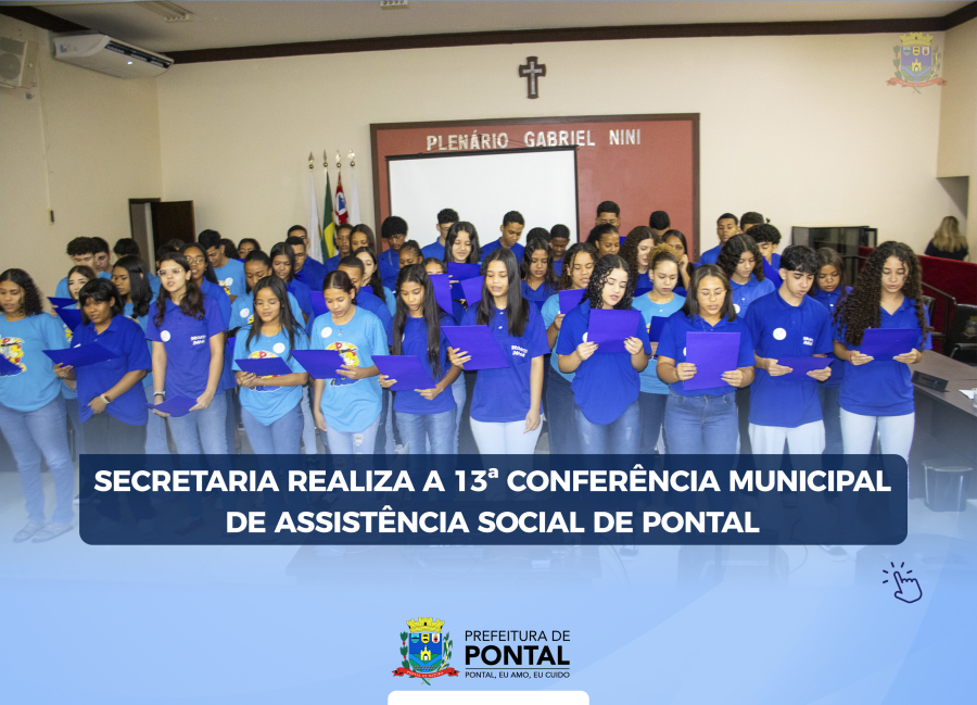 13ª CONFERÊNCIA MUNICIPAL DE ASSISTÊNCIA SOCIAL DE PONTAL