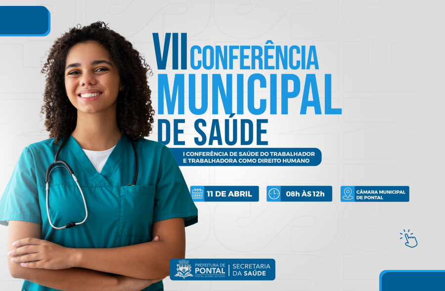 📢 7ª CONFERÊNCIA MUNICIPAL DE SAÚDE DE PONTAL 🏥💙