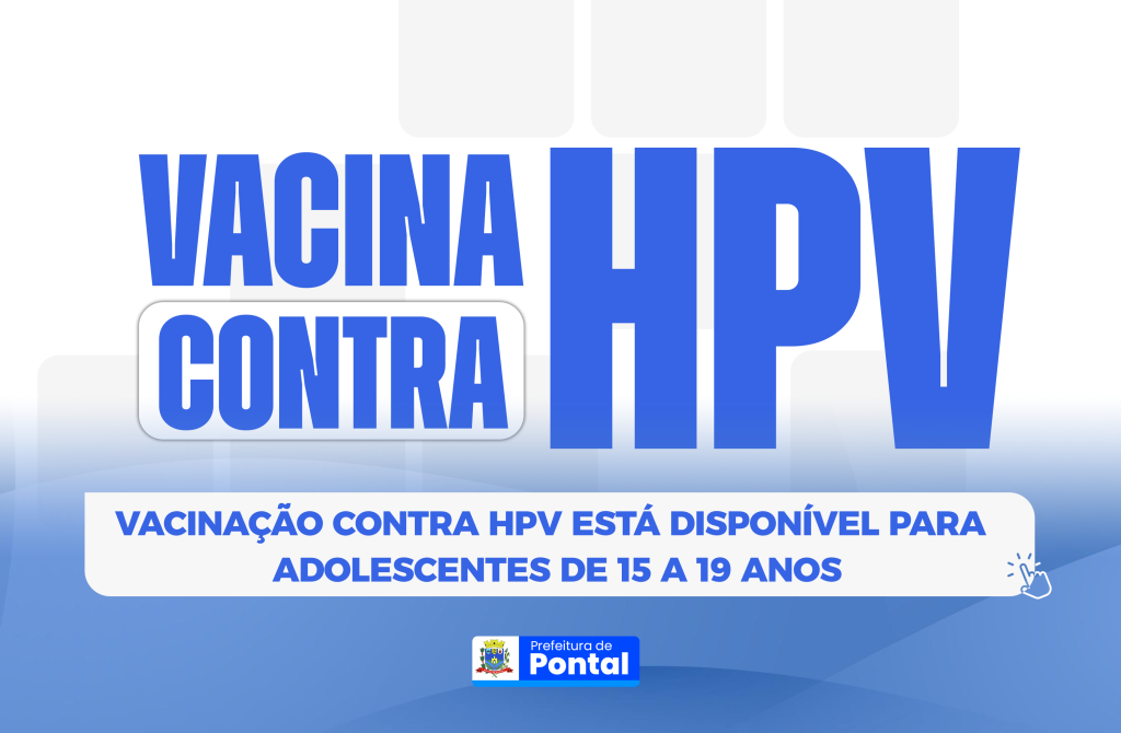 VACINAÇÃO CONTRA HPV ESTÁ DISPONÍVEL PARA ADOLESCENTES DE 15 A 19 ANOS 💉