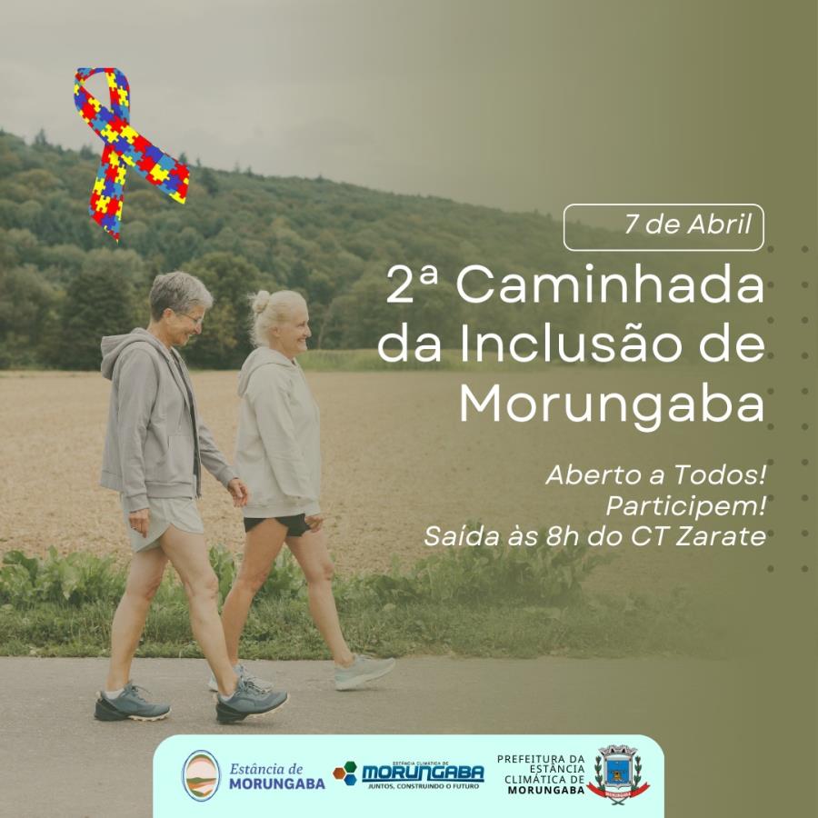 Participe da 2ª Caminhada da Inclusão de Morungaba neste domingo, 7 de abril!