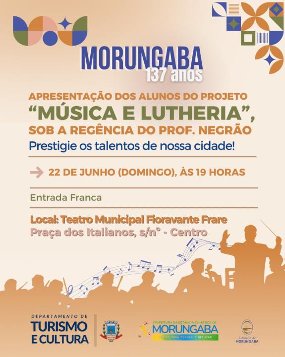 🎵 MORUNGABA 137 ANOS: APRESENTAÇÃO DOS ALUNOS DO PROJETO “MÚSICA E LUTHERIA”, SOB A REGÊNCIA DO PROF. NEGRÃO 🎶