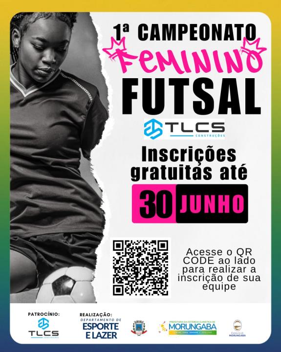 1º CAMPEONATO FEMININO DE FUTSAL DE MORUNGABA COM INSCRIÇÕES ABERTAS