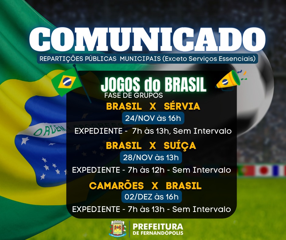 Prefeitura terá horário especial de funcionamento durante jogos do Brasil  na Copa - Prefeitura de Fernandópolis