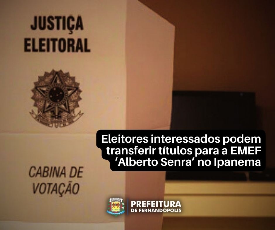 Eleitores interessados podem transferir títulos para a EMEF ‘Alberto Senra’ no Ipanema