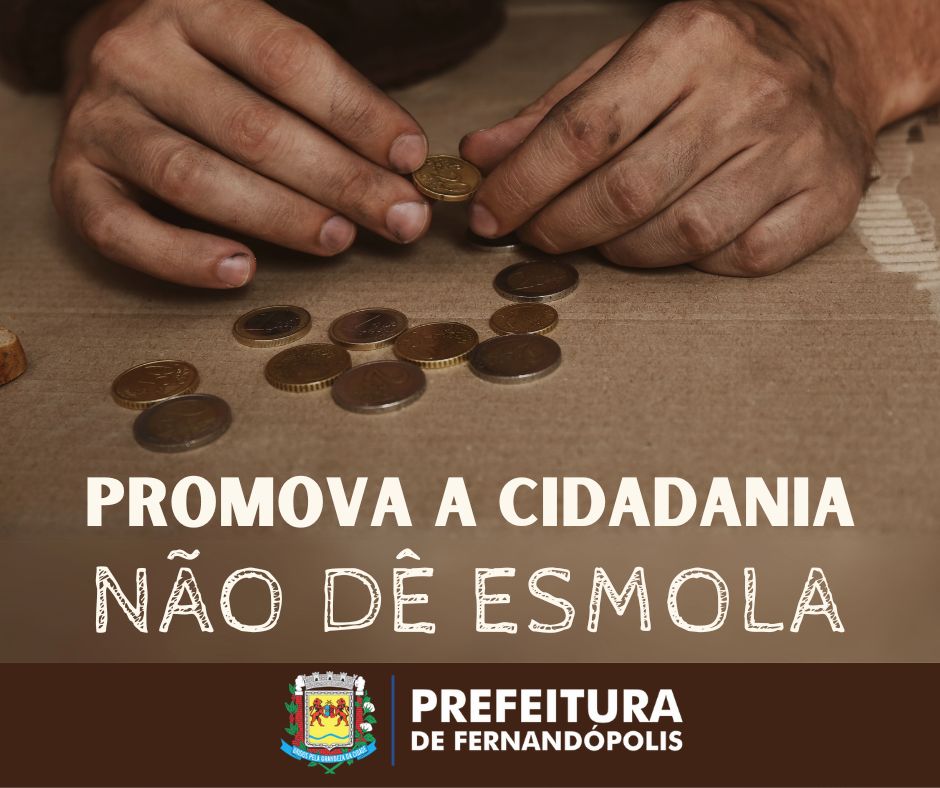‘Promova a Cidadania, não dê esmola’ é tema de campanha de orientação em Fernandópolis