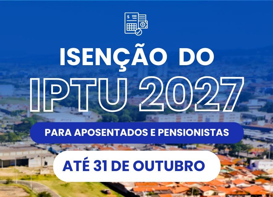 Aposentados e pensionistas têm até 31 de outubro deste ano para solicitar isenção de IPTU para 2027