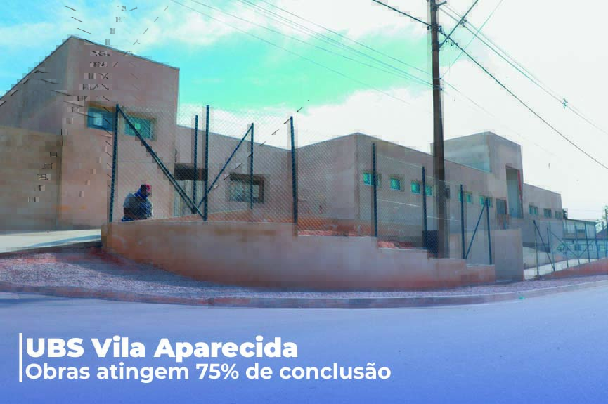 Construção da UBS Vila Aparecida entra em nova etapa e atinge 75% 