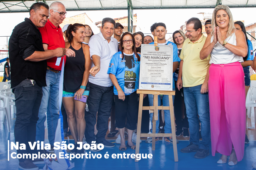 Complexo Esportivo Nei Marciano na Vila São João é entregue à população